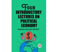 Four Introductory Lectures on Political Economy (Edition2023)