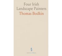 Four Irish Landscape Painters: George Barret, R. A., James An; O'connor, Walter F. Osborne, R. H. A., Nathaniel Hone, R. H. A