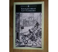 Four Jacobean City Comedies: The Dutch Courtesan; a Mad World, my Masters; the Devil is an Ass; a New Way to Pay Old Debts (English Library)