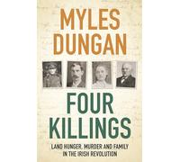 Four Killings: Land Hunger, Murder and A Family in the Irish Revolution