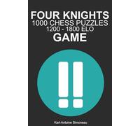 Four Knights Game Tactics: 1000 Puzzles from 1200 - 1800 ELO (Tactics by Opening: White Openings)
