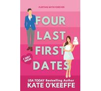 Four Last First Dates: A romantic comedy of love, friendship and one big cake: Volume 4 (Flirting with Forever)