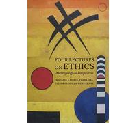 Four Lectures on Ethics: Anthropological Perspectives (Masterclass)
