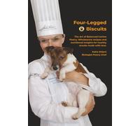 Four-Legged Biscuits: The Art of Balanced Canine Pastry. Wholesome recipes and nutritional insights for healthy snacks made with love. (Scienza e Consapevolezza)