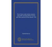 Four Letters And Certeine Sonnets Especially Touching Robert Greene And Other Parties By Him Abused 1592