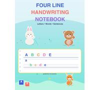 FOUR LINE HANDWRITING PRACTICE NOTEBOOK: A Colorful Handwriting Practice Workbook for Kids to Learn Uppercase and Lowercase Letters, Words, and Simple Sentences