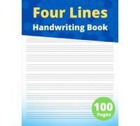 Four Lines Handwriting Book: 100 Pages Large Size 8.5x11 With 4 Lines For Adults - English Handwriting Practice Books - Writing Paper For Letters With ... Handwriting Lined Paper - Learning To Write