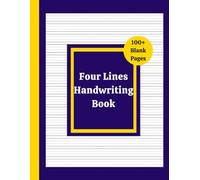 Four Lines Handwriting Book: Blank 100 Pages to Practice Writing Letters for Kids, Teens and Adults!