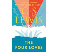 C. S. Lewis – The Four Loves – A captivating journey through different forms of love – Paperback