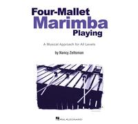 Four-Mallet Marimba Playing: A Musical Approach for All Levels