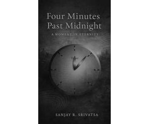 Four minutes past midnight: A moment in eternity: A moment in eternity