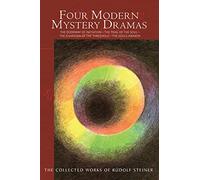 Four Modern Mystery Dramas: The Doorway of Initiation - The Trial of the Soul - The Guardian of the Threshold - The Souls Awaken: 14 (The Collected Works of Rudolf Steiner)