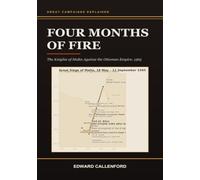 Four Months of Fire: The Knights of Malta Against the Ottoman Empire, 1565