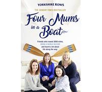 Four Mums in a Boat: Friends who rowed 3000 miles, broke a world record and learnt a lot about life along the way