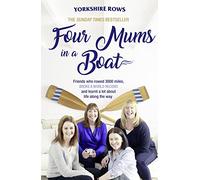 Four Mums in a Boat: Friends who rowed 3000 miles, broke a world record and learnt a lot about life along the way