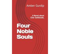 Four Noble Souls: A Novel about Char Sahibzade,