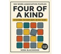 Four of a Kind: 100 Word Association Puzzles for Adults: Sort Sixteen Words into Four Hidden Groups, with Every Solution Proven Unique