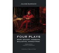 Four Plays: Mary Stuart, Kordian, Balladyna, Horsztyński