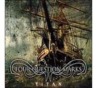 FOUR QUESTION MARKS - Titan