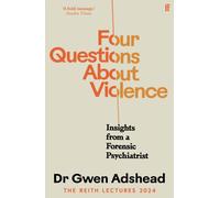 Four Questions About Violence : Insights from a Forensic Psychiatrist