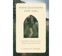 Four Questions God Asks: Responding to God's Invitation for a Deeper Relationship with Him
