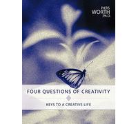 Four Questions of Creativity: Keys to a Creative Life
