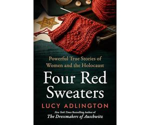 Four Red Sweaters: Powerful True Stories of Women and the Holocaust