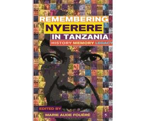 Four - Remembering Julius Nyerere in Tanzania. History Memory Lega - X555z