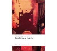 Four Revenge Tragedies (The Spanish Tragedy, The Revenger's Tragedy, The Revenge of Bussy D'Ambois, and The Atheist's Tragedy) (Oxford World's...