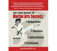 Four Roads to Martial Arts Success: Competition - Business - Bully Defense - Techniques