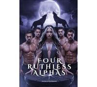 FOUR RUTHLESS ALPHAS: A Dark Reverse Harem Werewolf Shifter Romance (Wolf Mates & Alpha Hearts)