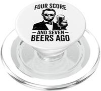 Four Score and Seven Beers Ago - Funny Lincoln Drinking Beer PopSockets PopGrip for MagSafe