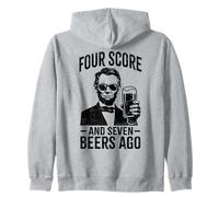 Four Score and Seven Beers Ago - Funny Lincoln Drinking Beer Zip Hoodie