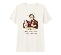 Four Score and Seven Sips Ago Funny Abe Lincoln Wine Premium T-Shirt