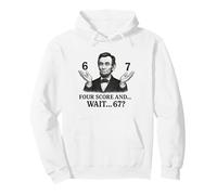 Four Score and Wait 67 Abraham Lincoln Six Seven Pullover Hoodie