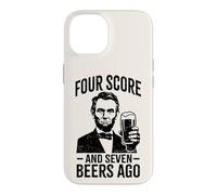 Four Score & Seven Beers Ago | Funny Lincoln Drinking Beer Case for iPhone 14