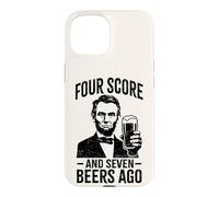 Four Score & Seven Beers Ago | Funny Lincoln Drinking Beer Case for iPhone 15