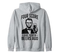 Four Score & Seven Beers Ago | Funny Lincoln Drinking Beer Zip Hoodie