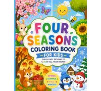Four Seasons Coloring Book for Kids: 80+ Fun & Easy Spring, Summer, Fall & Winter Coloring Pages | Cute Animals, Nature, Holidays & Outdoor Adventures for Boys and Girls Ages 3-8