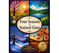Four Seasons in Stained Glass Easy Coloring Book: Simple stained glass designs for Calm and Mindful Coloring