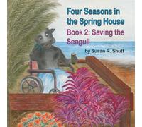 Four Seasons in the Spring House: Book 2 - Saving the Seagull