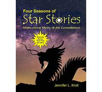 Four Seasons of Star Stories: Multicultural Myths of the Constellations