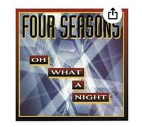 Four Seasons - Oh,What a Night