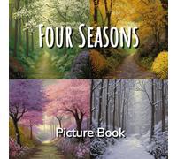 Four Seasons Picture Book: A Calming Nature Book of Seasonal Landscapes for Children, Adults, Elderly and Seniors - Art Journaling, Crafting, Ephemera (Calming Scenes Picture Books)