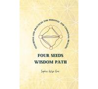 Four Seeds Wisdom Path: Teachings and Practices for Personal & Communal Healing