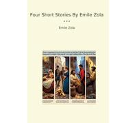 Four Short Stories By Emile Zola (Classic Books)
