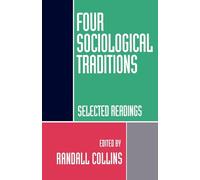 Four Sociological Traditions: Selected Readings