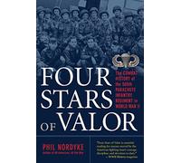 Four Stars of Valor: The Combat History of the 505th Parachute Infantry Regiment in World War II