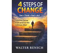 Four Steps of Change: Common Sense From the For the Common Man