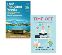 Four Thousand Weeks by Oliver Burkeman & Time Off by John Fitch and Max Frenzel 2 Books Collection Set